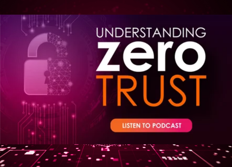 Podcast Series: Understanding Zero Trust